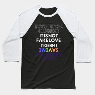 IT IS NOT FAKE LOVE Baseball T-Shirt